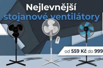 Nejlevnější stojanové ventilátory začínají na 559 Kč. Seznamte se s větráky Sencor, Ardes a Tristar